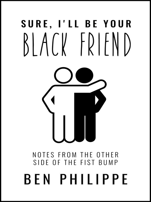 Title details for Sure, I'll Be Your Black Friend by Ben Philippe - Available